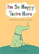 Fester Einband I'm So Happy You're Here von Liz Climo