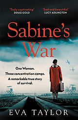 eBook (epub) Sabine's War: The Incredible True Story of a Resistance Fighter Who Survived Three Concentration Camps de Eva Taylor