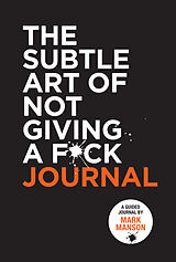 Kartonierter Einband The Subtle Art of Not Giving a F*ck Journal von Mark Manson