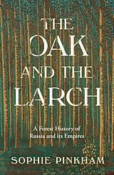 Kartonierter Einband The Oak and The Larch von Sophie Pinkham