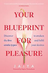 Couverture cartonnée Your Blueprint for Pleasure de Jaiya