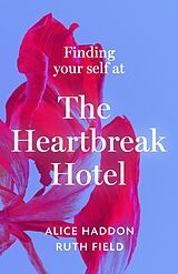 Couverture cartonnée Finding Your Self at the Heartbreak Hotel de Haddon Alice, Field Ruth