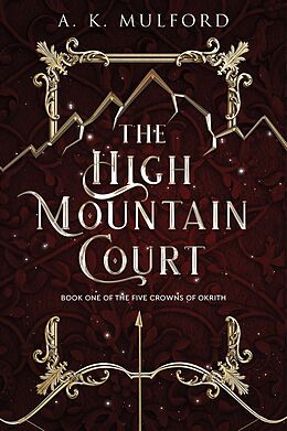 E-Book (epub) High Mountain Court (The Five Crowns of Okrith, Book 1) von AK Mulford