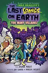 Kartonierter Einband The Last Comics on Earth: Too Many Villains! von Brallier Max, Joshua Pruett