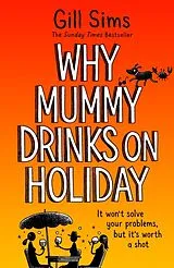 Kartonierter Einband Why Mummy Drinks on Holiday von Gill Sims
