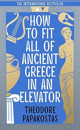 Couverture cartonnée How to Fit All of Ancient Greece in an Elevator de Theodore Papakostas