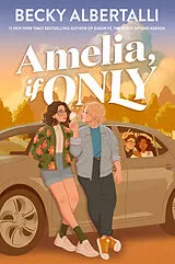 Kartonierter Einband Amelia, If Only von Becky Albertalli