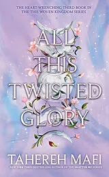 Kartonierter Einband All this Twisted Glory von Tahereh Mafi