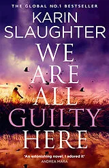 Kartonierter Einband We Are All Guilty Here von Karin Slaughter