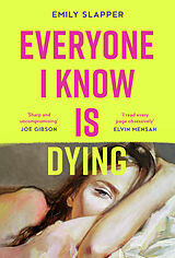 Couverture cartonnée Everyone I Know is Dying de Emily Slapper