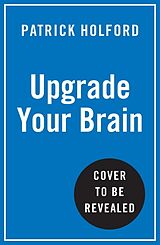 Couverture cartonnée Upgrade Your Brain de Holford Patrick