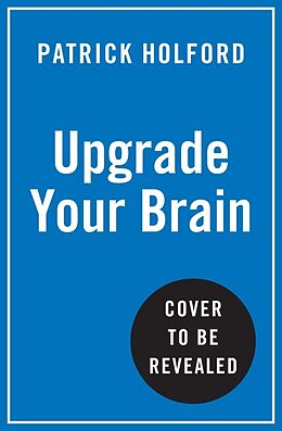 Couverture cartonnée Upgrade Your Brain de Holford Patrick