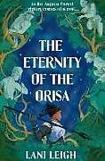 Kartonierter Einband The Eternity of the Orisa von Lani Leigh