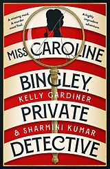 Couverture cartonnée Miss Caroline Bingley, Private Detective de Kelly Gardiner, Sharmini Kumar