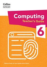 Couverture cartonnée International Primary Computing Teachers Guide: Stage 6 de Dr Tracy Gardner, Liz Smart, Rebecca Franks