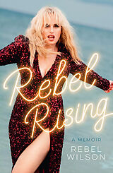 Kartonierter Einband Rebel Rising von Rebel Wilson