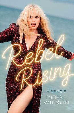 Kartonierter Einband Rebel Rising von Rebel Wilson