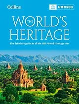 Kartonierter Einband The World's Heritage: The Definitive Guide to all World Heritage Sites von UNESCO