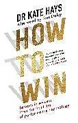 Kartonierter Einband How to Win von Dr Kate Hays