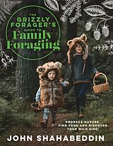 Livre Relié The Grizzly Foragers Guide to Family Foraging de John Shahabeddin