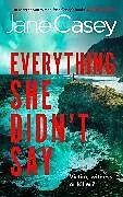 Kartonierter Einband Everything She Didnt Say von Jane Casey