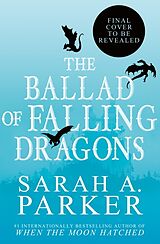 Kartonierter Einband The Ballad of Falling Dragons von Sarah A. Parker