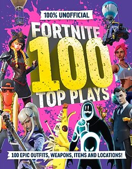 Livre Relié 100% Unofficial Fortnite Top 100 Plays de 100% Unofficial