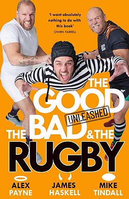 Livre Relié The Good, the Bad & the Rugby  Unleashed de Payne Alex, Haskell James, Mike Tindall