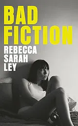 Kartonierter Einband Bad Fiction von Rebecca Sarah Ley