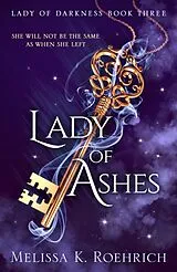 Kartonierter Einband (Kt) Lady of Ashes von Melissa K. Roehrich