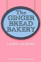 Kartonierter Einband The Gingerbread Bakery von Laurie Gilmore