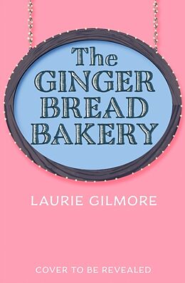 Kartonierter Einband The Gingerbread Bakery von Laurie Gilmore