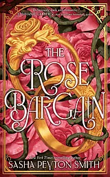 Kartonierter Einband The Rose Bargain von Sasha Peyton Smith