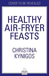 Livre Relié Healthy Air Fryer Feasts de Christina Kynigos