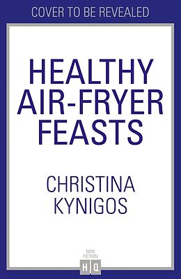 Livre Relié Healthy Air Fryer Feasts de Christina Kynigos