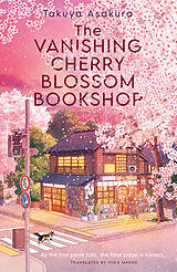 Kartonierter Einband (Kt) The Vanishing Cherry Blossom Bookshop von Takuya Asakura