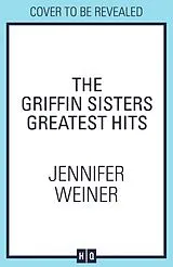 Kartonierter Einband The Griffin Sisters' Greatest Hits von Weiner Jennifer