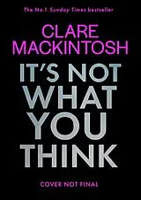 Kartonierter Einband It's Not What You Think von Clare Mackintosh
