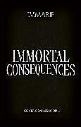 Livre Relié Immortal Consequences de I.V. Marie