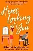 Kartonierter Einband Here's Looking At You von Mhairi McFarlane