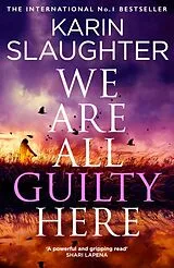 Kartonierter Einband We Are All Guilty Here von Karin Slaughter