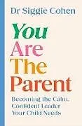 Kartonierter Einband You Are the Parent von Dr Siggie Cohen