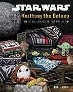 Kartonierter Einband Star Wars: Knitting the Galaxy von Tanis Gray