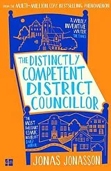 Kartonierter Einband The Distinctly Competent District Councillor von Jonas Jonasson