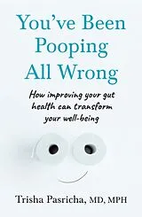 Kartonierter Einband (Kt) Youve Been Pooping All Wrong von Dr Trisha Pasricha