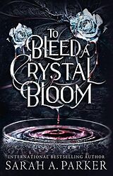 Kartonierter Einband To Bleed a Crystal Bloom von Sarah A. Parker