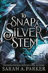 Kartonierter Einband (Kt) To Snap a Silver Stem von Sarah A. Parker