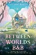 Kartonierter Einband The Between-Worlds B&B von Amy Mae Baxter