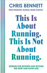 Fester Einband This Is About Running. This Is Not About Running von Chris Bennett