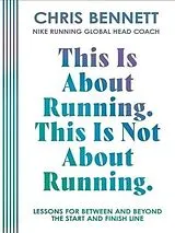 Broschiert This Is About Running, This Is Not About Running von Chris Bennett